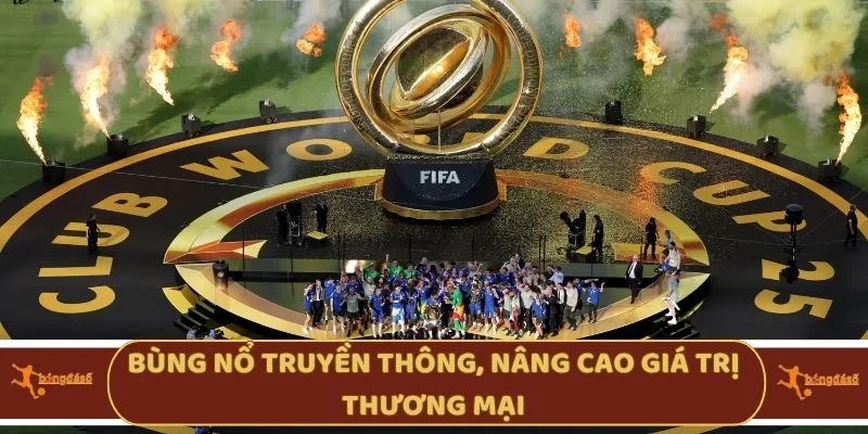 Bùng nổ truyền thông, nâng cao giá trị thương mại