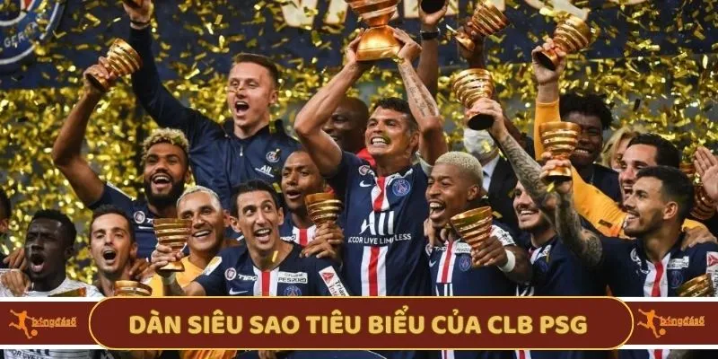 Dàn siêu sao tiêu biểu của CLB PSG
