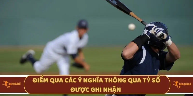 Điểm qua các ý nghĩa thông qua tỷ số được ghi nhận