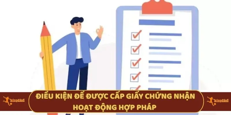 Điều kiện để được cấp giấy chứng nhận hoạt động hợp pháp