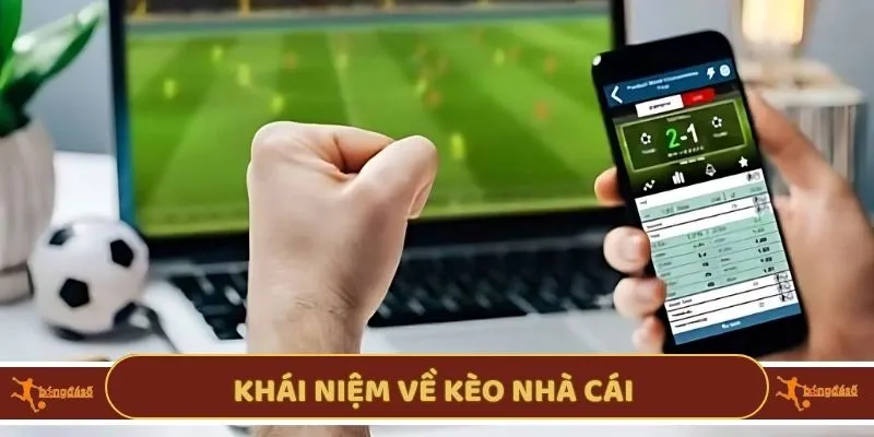 Khái niệm về kèo nhà cái