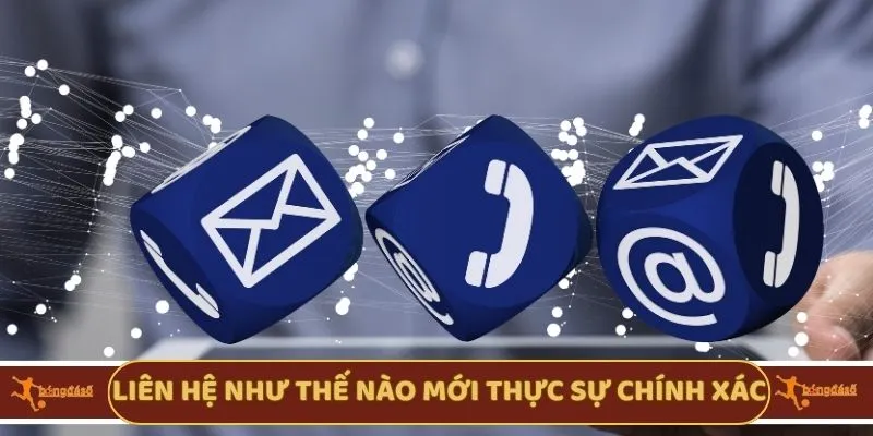 Liên hệ như thế nào mới thực sự chính xác? 
