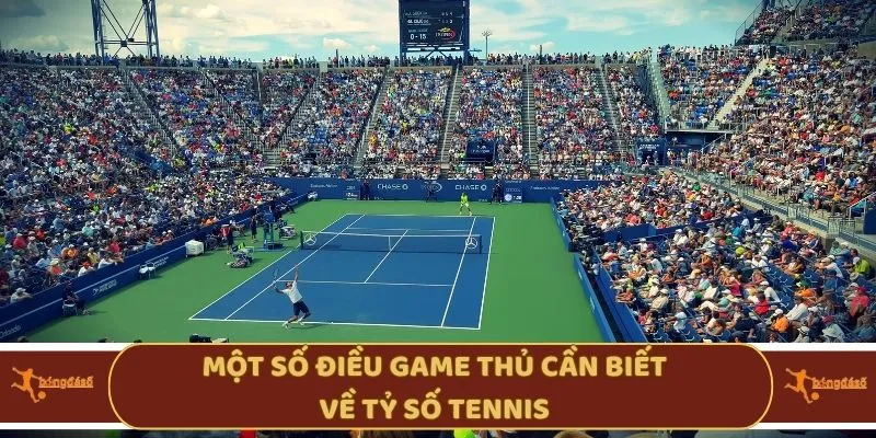 Một số điều game thủ cần biết về tỷ số Tennis