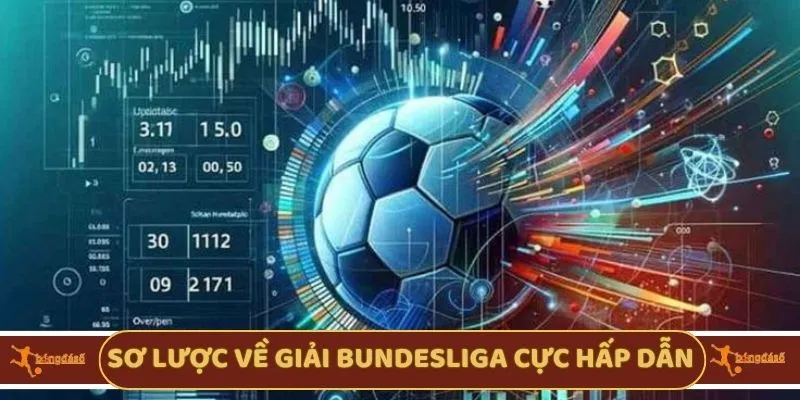 Sơ lược về giải Bundesliga cực hấp dẫn